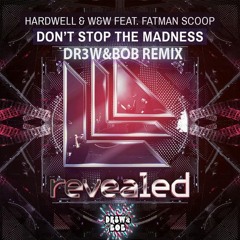 Hardwell And W&W ft. Fatman Scoop- Don't Stop The Madness (DR3W&BOB Remix)