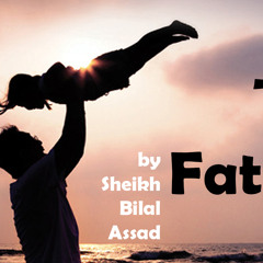 The Father Emotional Hadith Sheakh Bilal Assad - YouTube