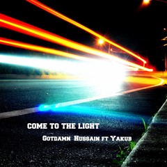 Come To The Light - ft Yaqub Al-Amin