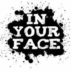 In Your Face - Preview - Unsigned