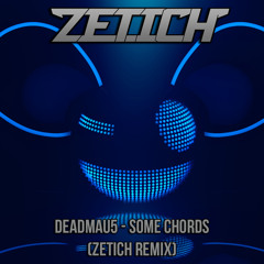 Deadmau5 - Some Chords (Zetich Remix)