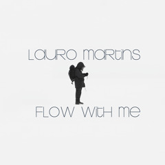 Lauro Martins - Flow With Me (Original Mix)[Unsigned]