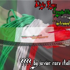 Dirty Boyz - Spaghetti ´´ instrumental version -- by  javier rare italo--