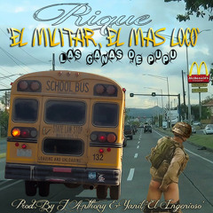 Rique 'El Militar, El Mas Loco' - 'Las Ganas De Pupu' Prod. By Yanil, Rique El Militar Y J-Anthony'