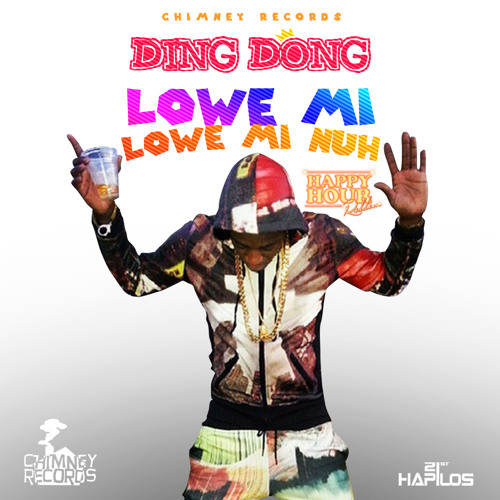 DING DONG - LOWE MI, LOWE MI NUH | HAPPY HOUR RIDDIM | @CHIMNEYRECORDS | 2015 | @21STHAPILOS
