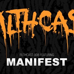 Filthcast 008 featuring Manifest - 2008
