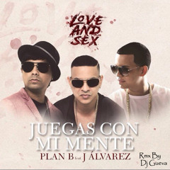 Plan B - Juegas Con Mi Mente Ft. J Alvarez(Rmx Dj Lestin Guevara)