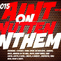 Ain't On Nutten Anthem  [Mix By DJKenzo] #2015