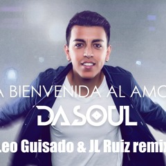 Dasoul - La Bienvenida Al Amor (Leo Guisado & JL Ruiz Remix)