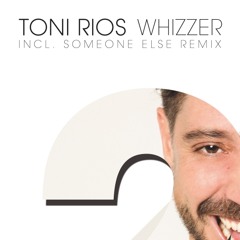 Toni Rios - Whizzer (Someone Else Remix) [BluFin]