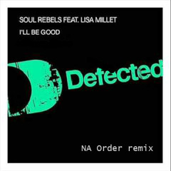 Soul Rebels Feat. Lisa Millet - I'll be Good (NA Order remix)