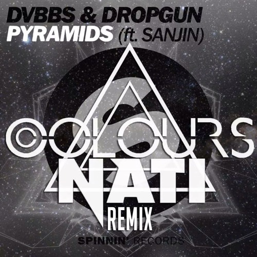 Pyramids - DVBBS and Dropgun ft Sanjin (Colours x Nati Remix)