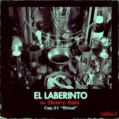 El Laberinto de Henry Saiz en Radio 3. Ep #21 "Ritual"