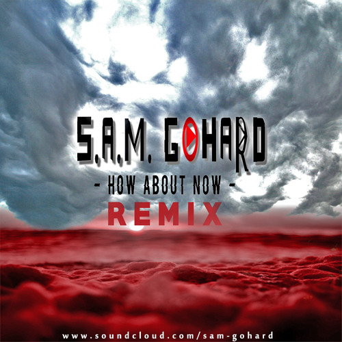 S.A.M. How About Now by Drake (Freestyle) by S.A.M
