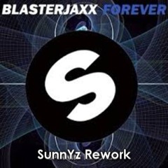 Blasterjaxx - Forever (SunnYz Rework)[FREE DOWNLOAD!]