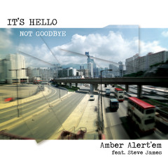 It's Hello (Not Goodbye) Feat. Steve James