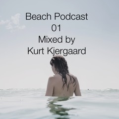 Beach Podcast 01  Mixed by Kurt Kjergaard