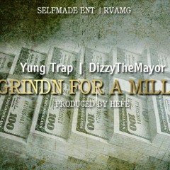 Yung Trap ft. DizzyThaMayor Grindn for a Millie