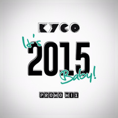 KYCO - IT'S 2015 BABY! (PROMO MIX) 🎉