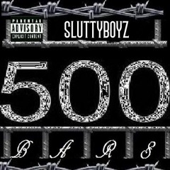 Sluttyboyz - 500Barz