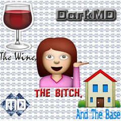 The Wine, The Bitch And The Base - DarkMD