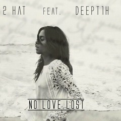 2Hat feat. Deept1h в No Love Lost/ Не Было Любви