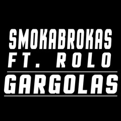 SMOKABROKAS ft ROLO - GÁRGOLAS