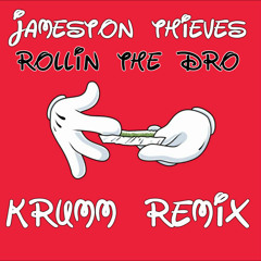 Jameston Thieves- Rollin The Dro (Krumm Remix)