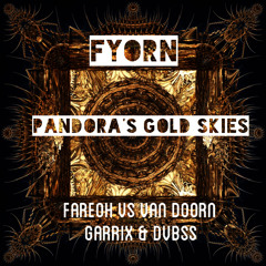 Fareoh Vs Van Doorn, Garrix, DVBSS - Pandora's Gold Skies (Fyorn Remix)