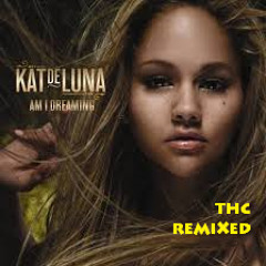 Kat De Luna - Am I Dreaming (THC Remixed)
