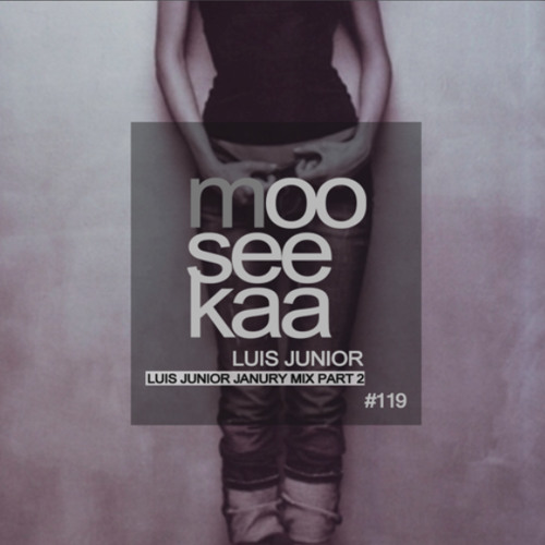 119 mooseekaa by Luis Junior - (Luis Junior January Mix Part 2) - 23.01.2015