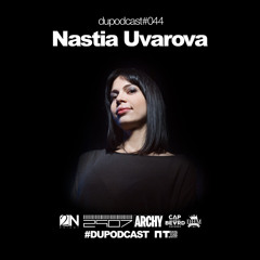 Dupodcast #044 - NASTIA UVAROVA @ PT.BAR (Audio Report)