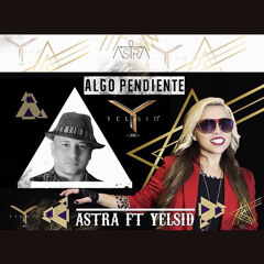 Algo Pendiente - Astra ft. Yelsid