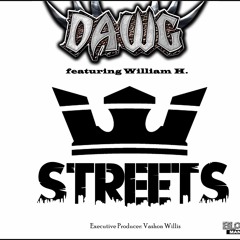 STREETS- DAWG Featuring William H.
