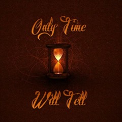 Only Time Will Tell - SteevO (Beat By RicAndThad)