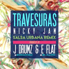 Travesuras - Nicky Jam (Salsa Urbana Remix) Prod By  J Drumz & E Flatpro