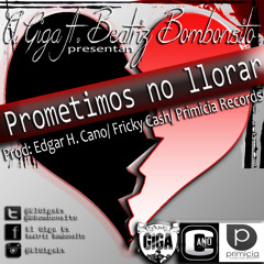Prometimos No Llorar - El Giga ft. Beatriz Bombonsito