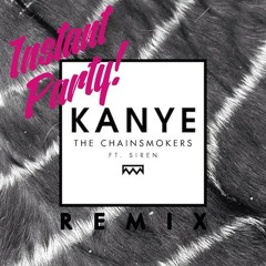 The Chainsmokers - KANYE (Instant Party! Remix)