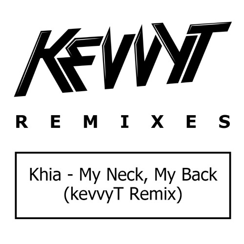Khia My Neck My Back Kevvyt Remix Free Download By Kevvyt Free Download On Toneden