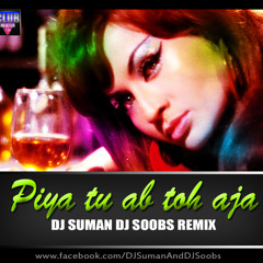 PIYA TU AB TOH AJA (CARAVAN 1971) DJ SUMAN & DJ SOOBS REMIX - 2015