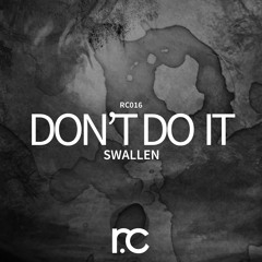 RC016 // Swallen - Don't Do It (Original Mix)