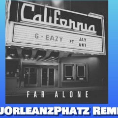 G Easy Ft. Jay Ant - Far Alone(NuOrleanzPhatz Remix)