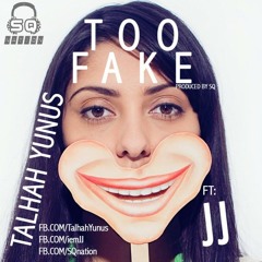 Too Fake - Talha Younus