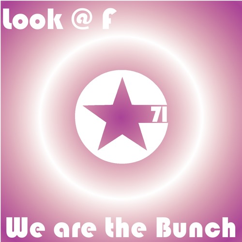 Look @ F - We Are The Bunch (EP Snippet)