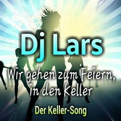 Dj Lars - Wir Gehen Zum Feiern, In Den Keller (Kellersong) (Döp Döp)