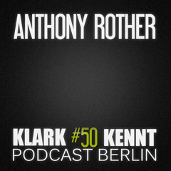 Anthony Rother - K K Podcast Berlin #50