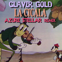 Claver Gold - La Cicala (AZURE STELLAR Remix)