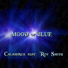 Mood Of Blue - Calaminus Feat.Roy Smith -