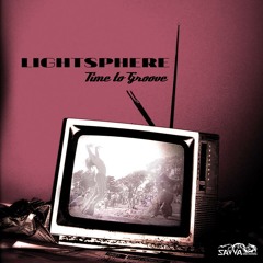 LIGHTSPHERE - TIME TO GROOVE E.P. preview (out now on Savva Rec.)
