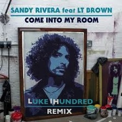 Sandy Rivera - Feat. L.T. Brown - Come Into My Room (Luke①Hundred Remix)